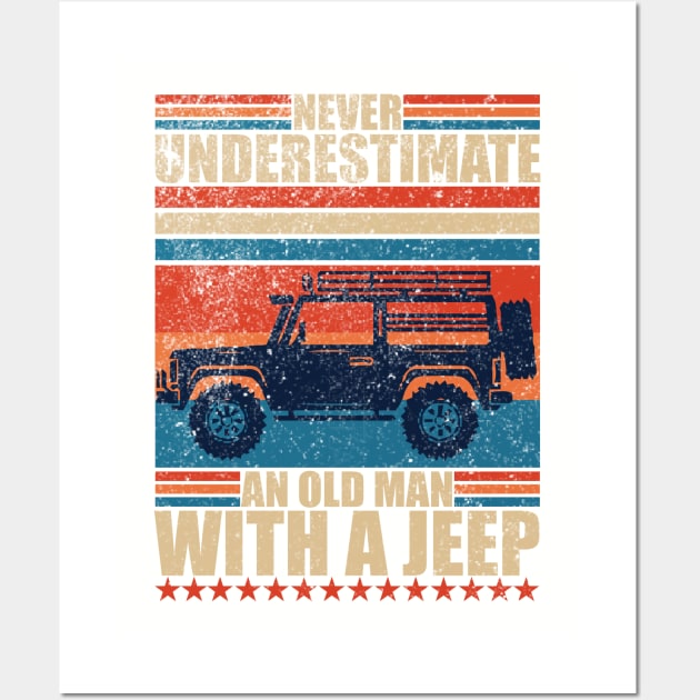 Never Underestimate An Old Man With A Jeep Wall Art by Fadloulah